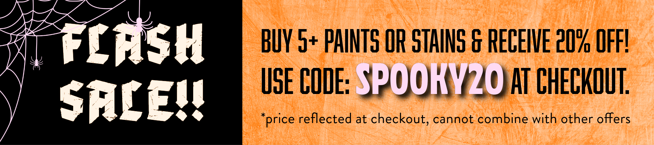 Halloween Flash Sale - 20% Off Paints & Stains, Use Code SPOOKY20